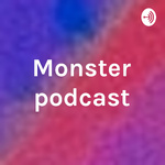 Monster podcast