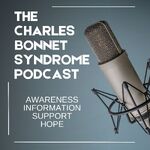 The Charles Bonnet Syndrome Podcast