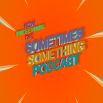 Sometimes Something