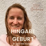 Hingabe Geburt | Der Podcast rund um eine entspannte und kraftvolle Geburt