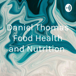 Daniel Thomas Food Health and Nutrition