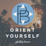 Phillip Berry | Orient Yourself