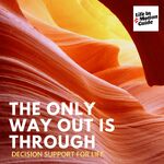 The Only Way Out Is Through