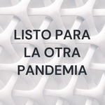 LISTO PARA LA OTRA PANDEMIA