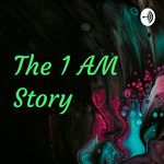 The 1 AM Story