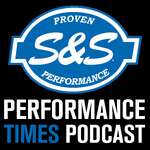 S&S Performance Times Podcast