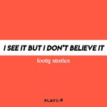 I See It But I Don't Believe It