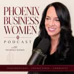 Phoenix Business Women Podcast Hosted by Nichole Banks