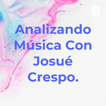 Analizando Música Con Josué Crespo.