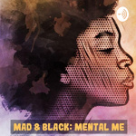 Mad & Black: Mental Me