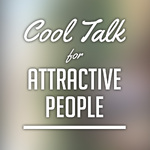 Cool Talk with Attractive People