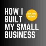 How I Built My Small Business