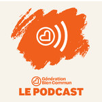 Génération Bien Commun - Le Podcast de La Nuit du Bien Commun