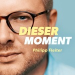 Dieser eine Moment – Der Podcast mit Philipp Fleiter