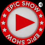 Epic Show Podcast