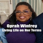 Oprah Winfrey - Living Life on Her Terms