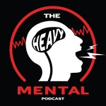 The Heavy Mental Podcast: Mental Health, Bipolar Disorder, Clinical Depression and More