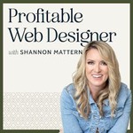 Profitable Web Designer with Shannon Mattern