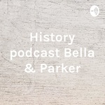 History podcast Bella & Parker