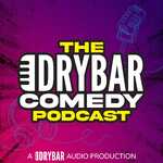 The Dry Bar Comedy Podcast