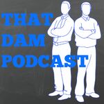 ThatDaMPodcast