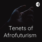Tenets of Afrofuturism 
