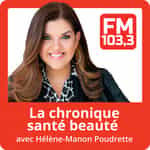 La chronique santé beauté avec Hélène-Manon Poudrette au FM 103,3