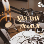 Let's Talk About It