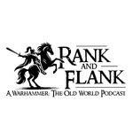 Rank and Flank - A Warhammer: The Old World podcast