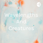 Wavelengths And Creatures