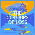 The Colours of Loss and The Spaces of Grief