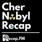 Chernobyl Recap