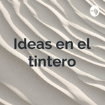 Ideas en el tintero