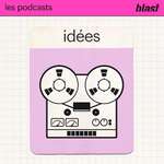 Blast - Les idées