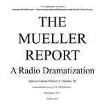 The Mueller Report: A Radio Dramatization