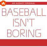 Baseball Isn’t Boring