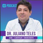 Dr Juliano Teles Podcast