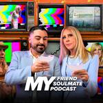 My Friend, My Soulmate, My Podcast