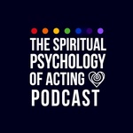 The Spiritual Psychology of Acting Podcast