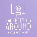 Jackpotting Around: A Utah Jazz Podcast