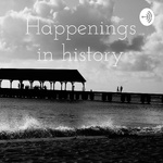 Happenings in history