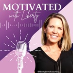MOTIVATED! With Liberty