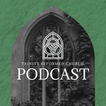 Trinity Reformed Church Podcast