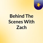 Behind The Scenes With Zach