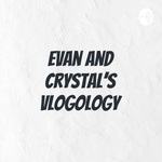 Evan And Crystal's Vlogology