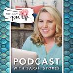 The Juicy Good Life Podcast with Business Joy Coach Sarah Stokes