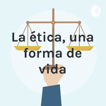 La ética, una forma de vida