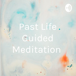 Past Life Guided Meditation