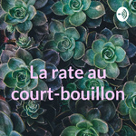 La rate au court-bouillon