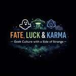 Fate, Luck & Karma: Geek Culture with a Side of Strange